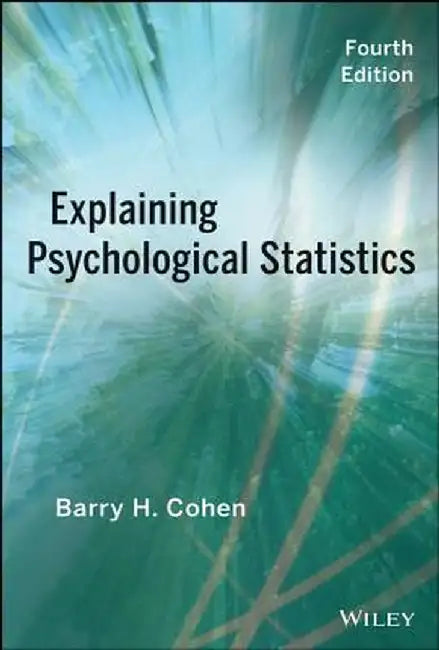Explaining Psychological Statistics by Barry H. Cohen