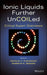 Ionic Liquids Further Uncoiled: Critical Expert Overviews by Natalia V. Plechkova