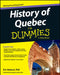 History of Quebec for Dummies by Ric B. Dard