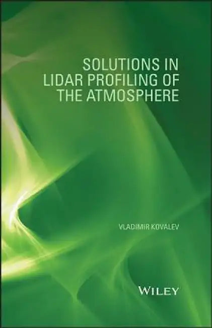 Solutions in Lidar Profiling of the Atmosphere by Vladimir A. Kovalev