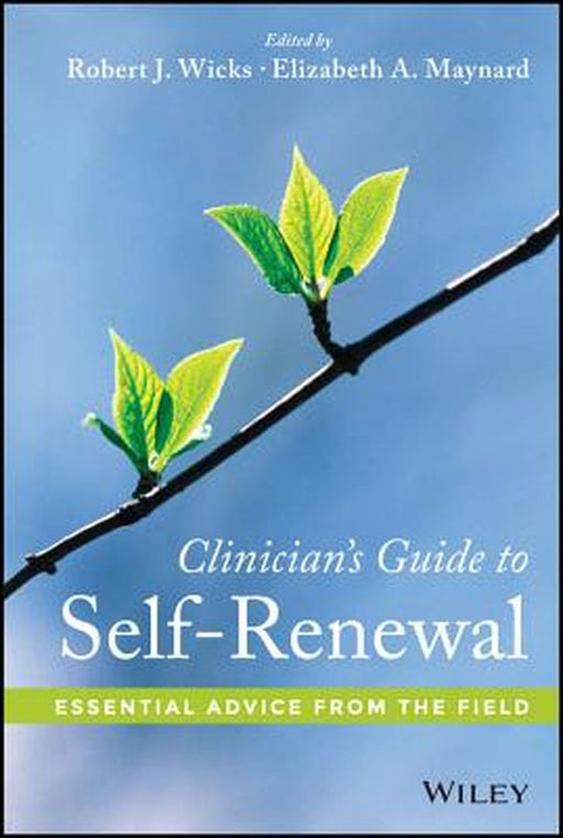 Clinician's Guide to Self-Renewal: Essential Advice from the Field by Robert J. Wicks