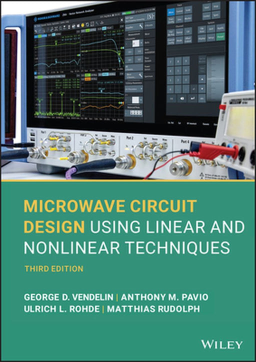 Microwave Circuit Design Using Linear and Nonlinear Techniques by George D. Vendelin