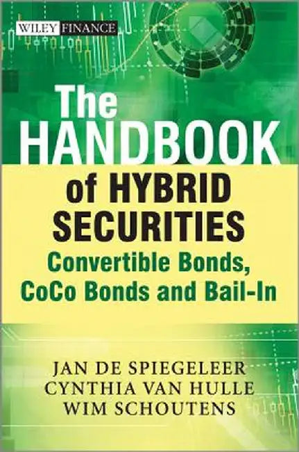 The Handbook of Hybrid Securities: Convertible Bonds, CoCo Bonds and Bail-In by Jan De Spiegeleer