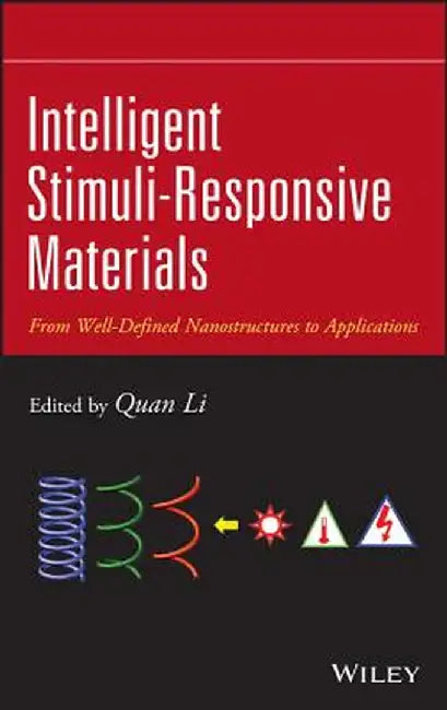 Intelligent Stimuli-Responsive Materials: From Well-Defined Nanostructures to Applications by Quan Li