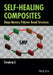 Self-Healing Composites: Shape Memory Polymer Based Structures by Guoqiang Li