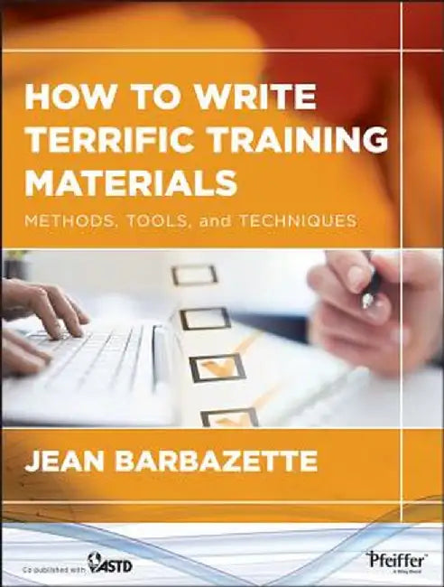 How to Write Terrific Training Materials: Methods, Tools, and Techniques by Jean Barbazette