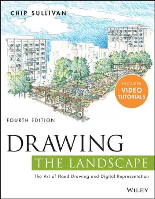 Drawing the Landscape: The Art of Hand Drawing and Digital Representation by Chip Sullivan