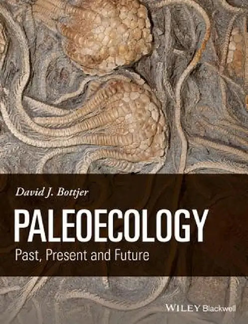 Paleoecology: Past, Present and Future by David J. Bottjer