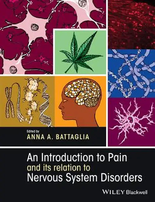 An Introduction to Pain and Its Relation to Nervous System Disorders by Anna A. Battaglia