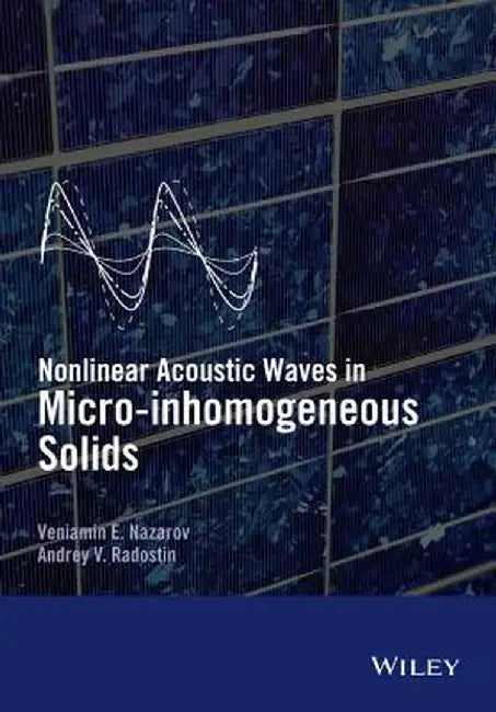Nonlinear Acoustic Waves In Micro-Inhomogeneous Solids by Veniamin Nazarov, Andrey Radostin