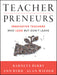 Teacherpreneurs: Innovative Teachers Who Lead But Don't Leave by Barnett Berry