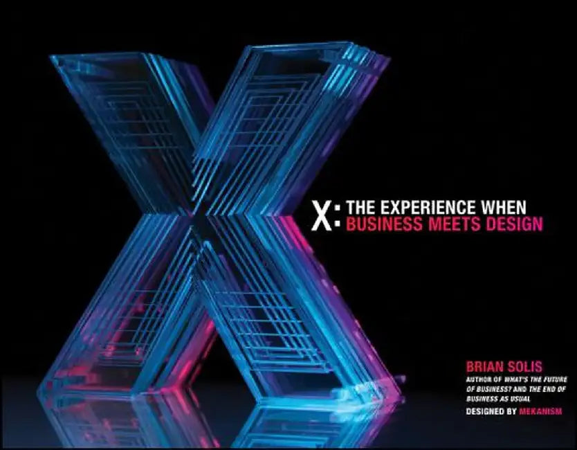 X: The Experience When Business Meets Design by Brian Solis