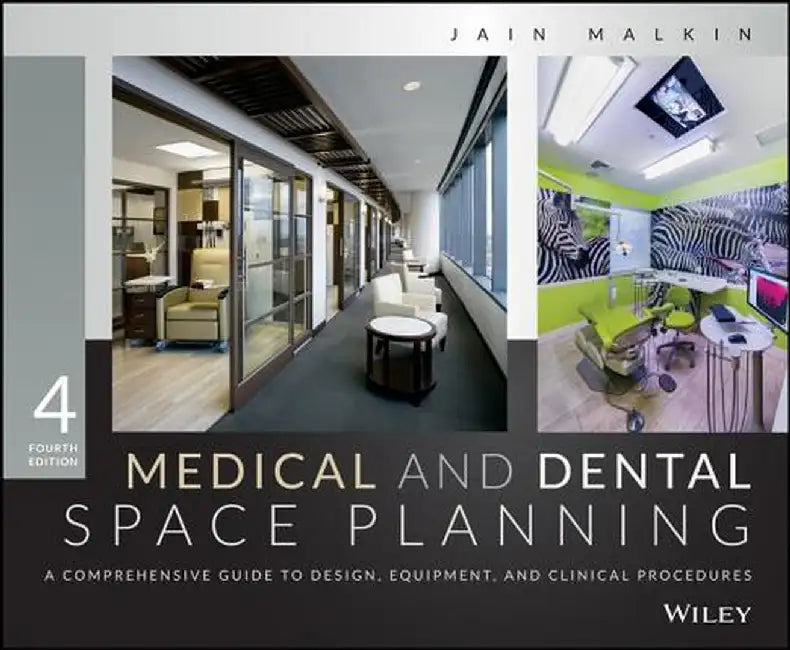 Medical and Dental Space Planning: A Comprehensive Guide to Design, Equipment, and Clinical Procedures by Jain Malkin