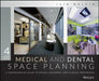 Medical and Dental Space Planning: A Comprehensive Guide to Design, Equipment, and Clinical Procedures by Jain Malkin