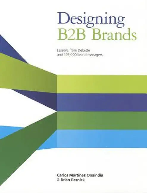Designing B2B Brands: Lessons from Deloitte and 195,000 Brand Managers by Carlos Martinez Onaindia