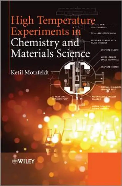 High Temperature Experiments in Chemistry and Materials Science by Ketil Motzfeldt
