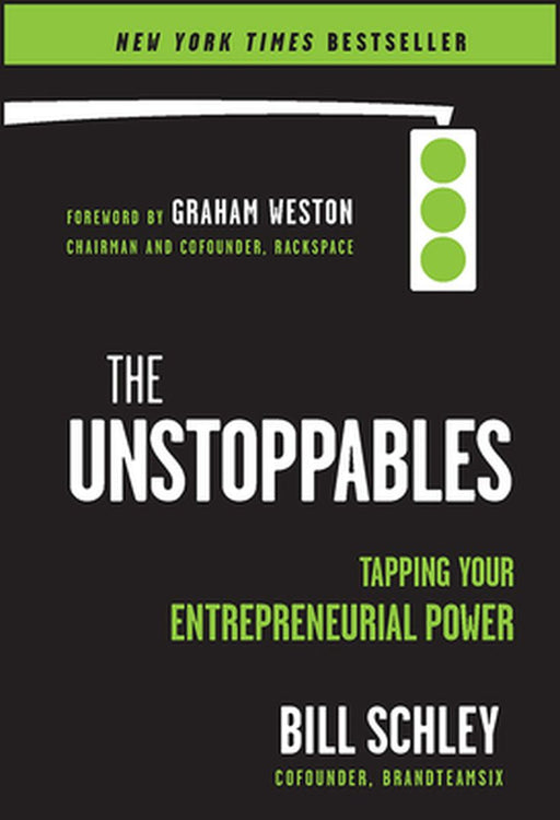 The Unstoppables: Tapping Your Entrepreneurial Power by Bill Schley