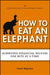 How to Eat an Elephant: Achieving Financial Success One Bite at a Time by Frank Wiginton