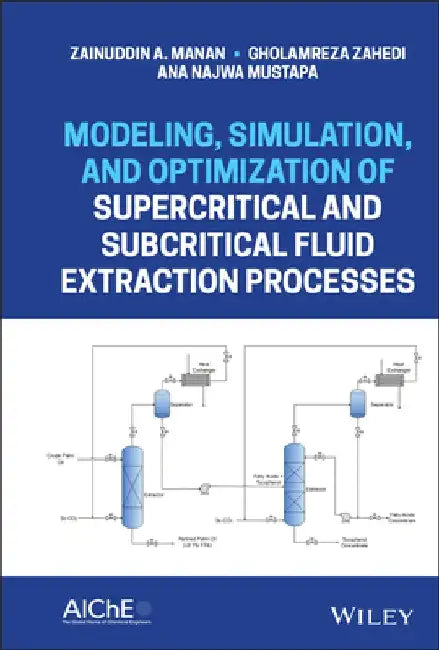 Modeling and Optimization of Supercritical and Subcritical Fluid Extraction Processes by Zainuddin A. Manan
