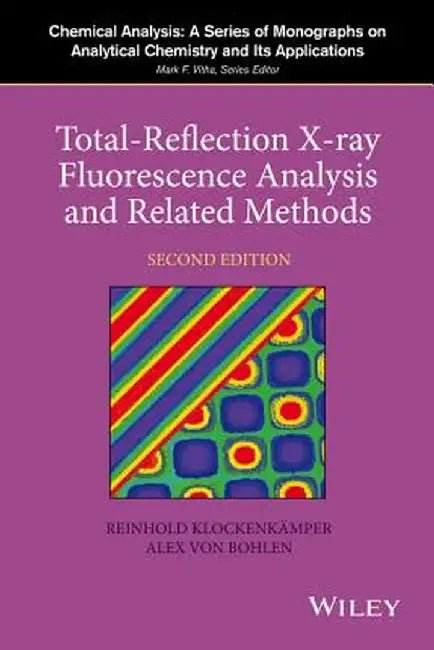 Total-Reflection X-Ray Fluorescence Analysis and Related Methods by Reinhold Klockenkamper