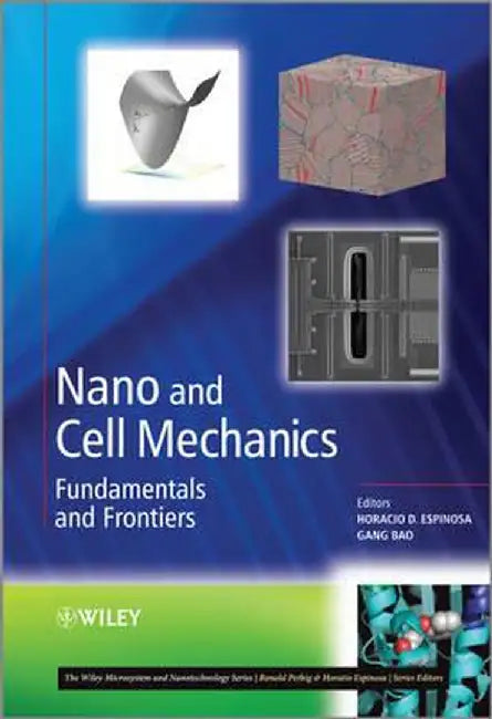 Nano and Cell Mechanics: Fundamentals and Frontiers by Horacio D. Espinosa
