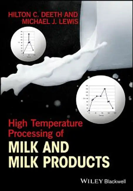 High Temperature Processing of Milk and Milk Products by Hilton C. Deeth, Michael J. Lewis