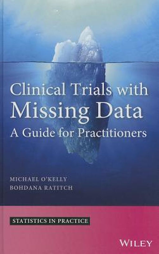 Clinical Trials with Missing Data: A Guide for Practitioners by Michael O'Kelly
