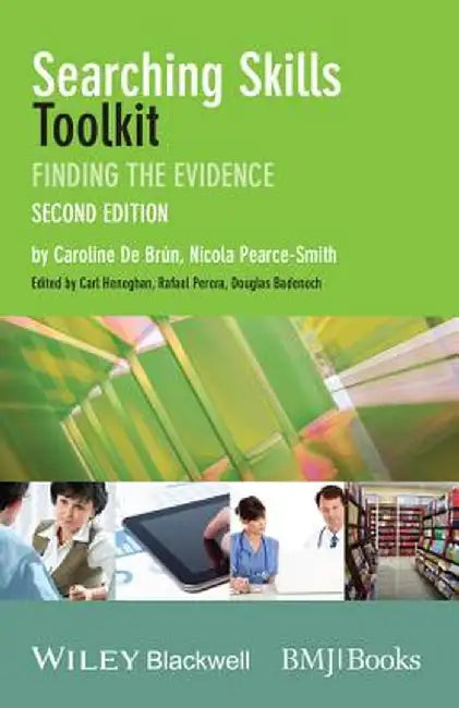 Searching Skills Toolkit: Finding the Evidence by Caroline de Br N.