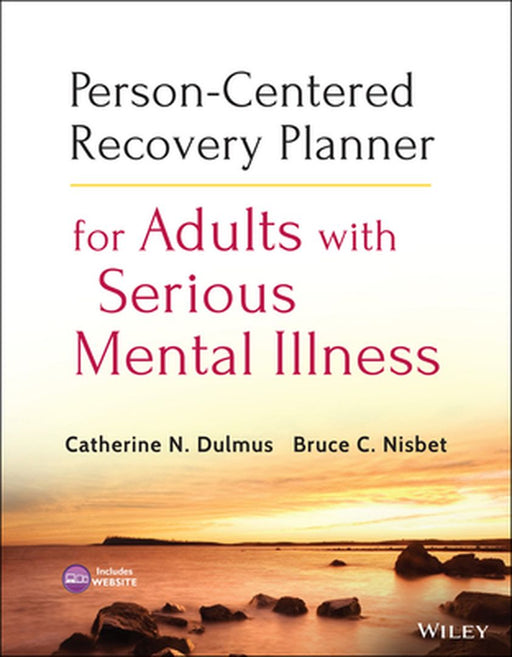 Person-Centered Recovery Planner for Adults with Serious Mental Illness [With CDROM] by Catherine N. Dulmus