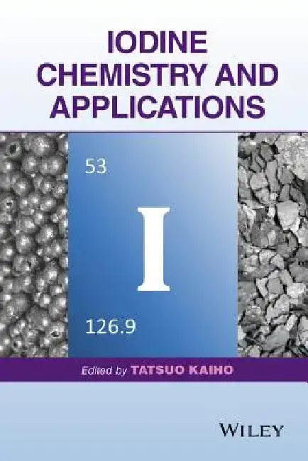 Iodine Chemistry and Applications by Tatsuo Kaiho
