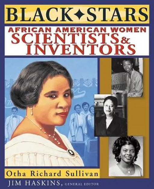 Black Stars: African American Women Scientists and Inventors by Otha Richard Sullivan