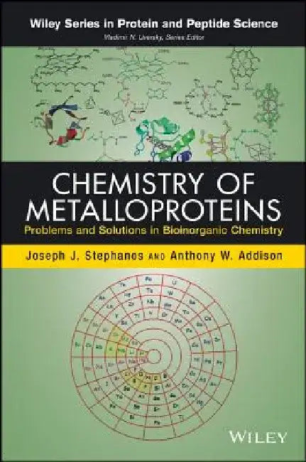 Chemistry of Metalloproteins: Problems and Solutions in Bioinorganic Chemistry by Joseph J. Stephanos