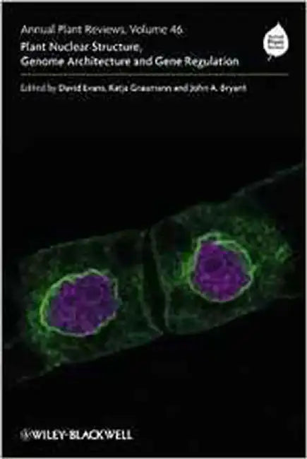 Plant Nuclear Structure, Genome Architecture And Gene Regulation  (Vol. 46) by David Evans, Katja Graumann, John A. Bryant
