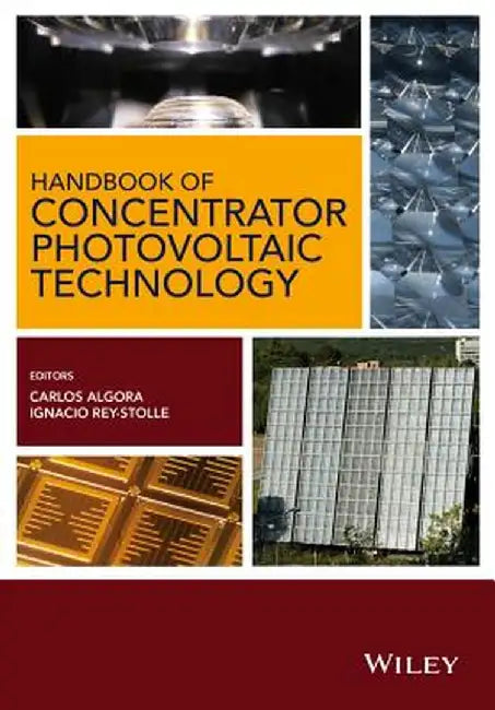 Handbook On Concentrator Photovoltaic Technology by Carlos Algora, Ignacio Rey-Stolle