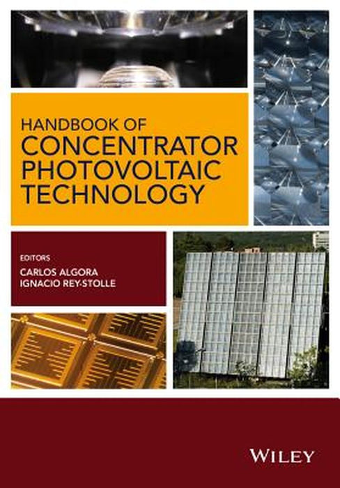 Handbook On Concentrator Photovoltaic Technology by Carlos Algora, Ignacio Rey-Stolle