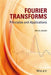 Fourier Transforms: Principles and Applications by Eric W. Hansen