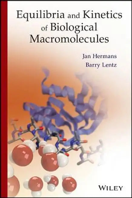 Equilibria and Kinetics of Biological Macromolecules by Jan Hermans