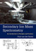 Secondary Ion Mass Spectrometry: An Introduction to Principles and Practices by Paul Van Der Heide