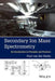 Secondary Ion Mass Spectrometry: An Introduction to Principles and Practices by Paul Van Der Heide