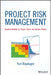 Project Risk Management: Essential Methods for Project Teams and Decision Makers by Yuri Raydugin