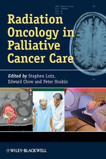 Radiation Oncology in Palliative Cancer Care by Stephen Lutz
