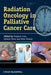 Radiation Oncology in Palliative Cancer Care by Stephen Lutz