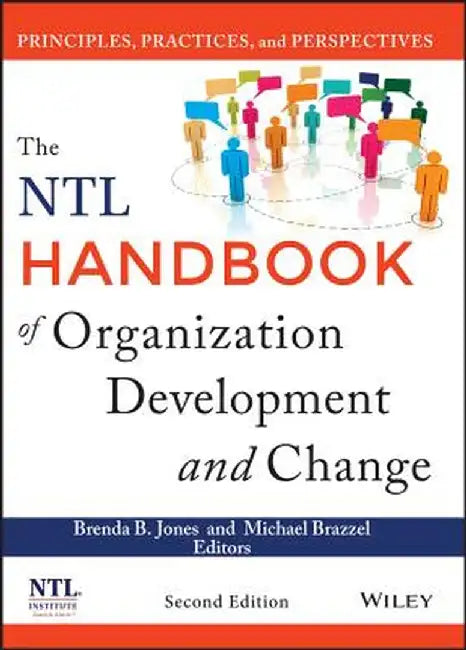 The NTL Handbook of Organization Development and Change: Principles, Practices, and Perspectives by Brenda B. Jones