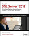 Microsoft SQL Server 2012 Administration: Real-World Skills for MCSA Certification and Beyond (Exams 70-461, 70-462, and 70-463) by Tom Carpenter