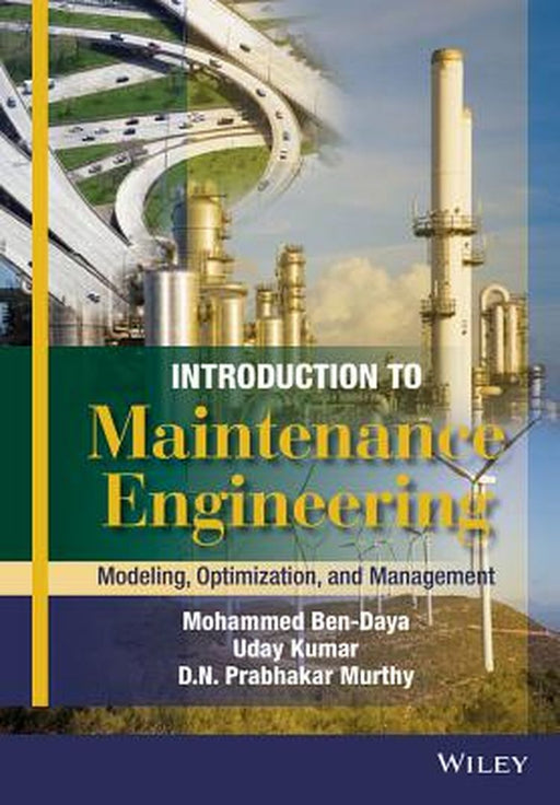 Introduction to Maintenance Engineering: Modelling, Optimization and Management by Mohammed Ben-Daya