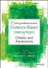 Comprehensive Evidence-Based Interventions for Children and Adolescents by Candice A. Alfano