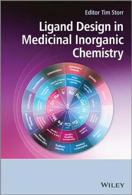 Ligand Design in Medicinal Inorganic Chemistry by Tim Storr
