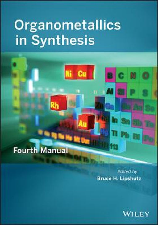 Organometallics in Synthesis by Bruce H. Lipshutz