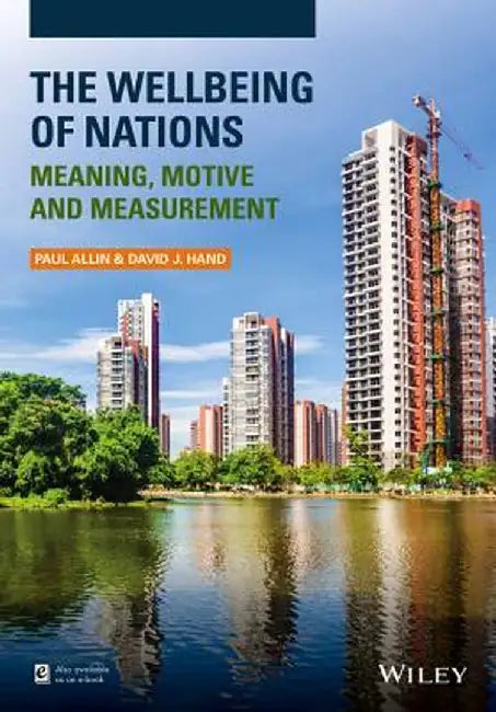 The Wellbeing of Nations: Meaning, Motive and Measurement by Paul Allin