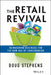 The Retail Revival: Reimagining Business for the New Age of Consumerism by Doug Stephens